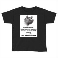 30 50 Feral Hogs Born To Squeal Rural America Is A Toddler T-shirt | Artistshot