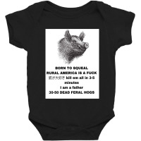 30 50 Feral Hogs Born To Squeal Rural America Is A Baby Bodysuit | Artistshot