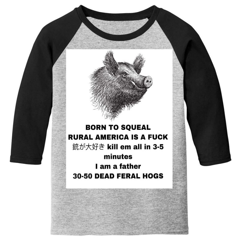 30 50 Feral Hogs Born To Squeal Rural America Is A Youth 3/4 Sleeve by VincentKirizaChiriminami | Artistshot