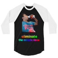 Eliminate The Middle Class 3/4 Sleeve Shirt | Artistshot