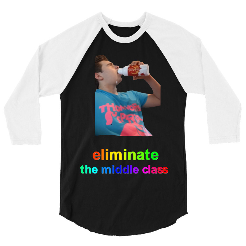 Eliminate The Middle Class 3/4 Sleeve Shirt | Artistshot