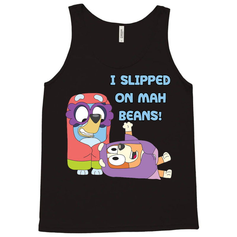 I Slipped On My Beans Tank Top | Artistshot