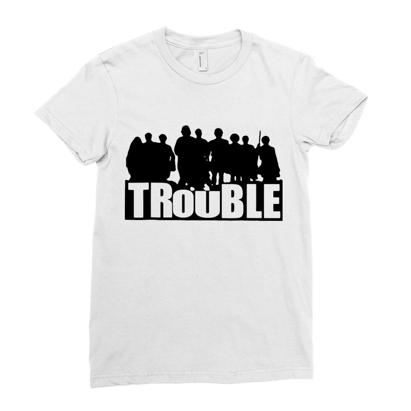 The Trouble Ladies Fitted T-shirt | Artistshot