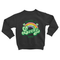 Have A Lucky Day St Pattys Toddler Sweatshirt | Artistshot