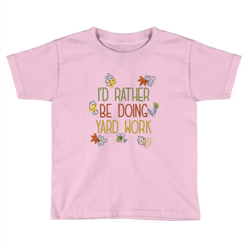 Gardening Gift Farming Is Life I'd Rather Toddler T-shirt by luihbecik | Artistshot