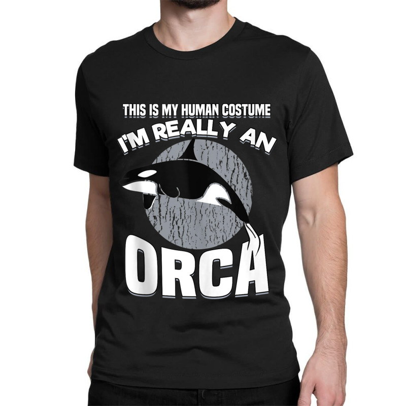 Funny This Is My Human Costume Im Really An Orca W Classic T-shirt | Artistshot