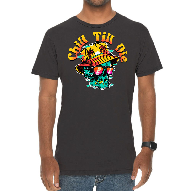 Chill Till Die Vintage T-shirt | Artistshot