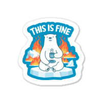 This Is Fine Polar Bear Sticker | Artistshot