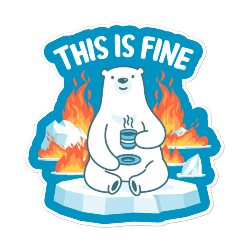 This Is Fine Polar Bear Sticker | Artistshot