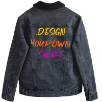 Design Your Own Shirt Unisex Sherpa-lined Denim Jacket | Artistshot