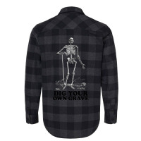 Dig Your Own Grave , Funny Skeleton Design Flannel Shirt | Artistshot