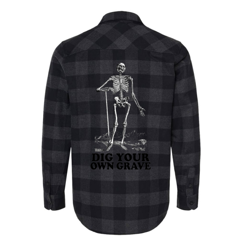 Dig Your Own Grave , Funny Skeleton Design Flannel Shirt | Artistshot