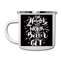 The Harder You Work The Better You Get Camper Cup | Artistshot