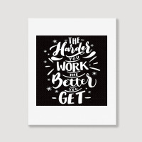 The Harder You Work The Better You Get Portrait Canvas Print | Artistshot