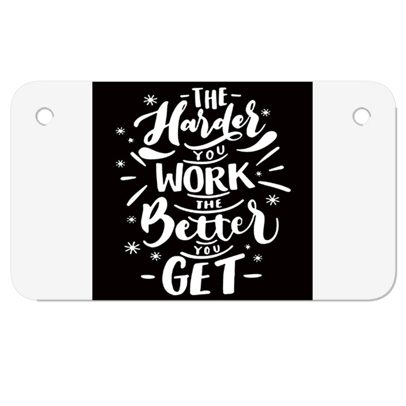 The Harder You Work The Better You Get Motorcycle License Plate | Artistshot