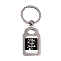 The Harder You Work The Better You Get Silver Rectangle Keychain | Artistshot