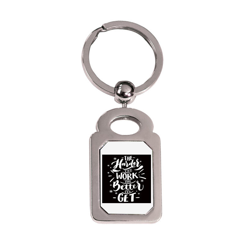 The Harder You Work The Better You Get Silver Rectangle Keychain | Artistshot