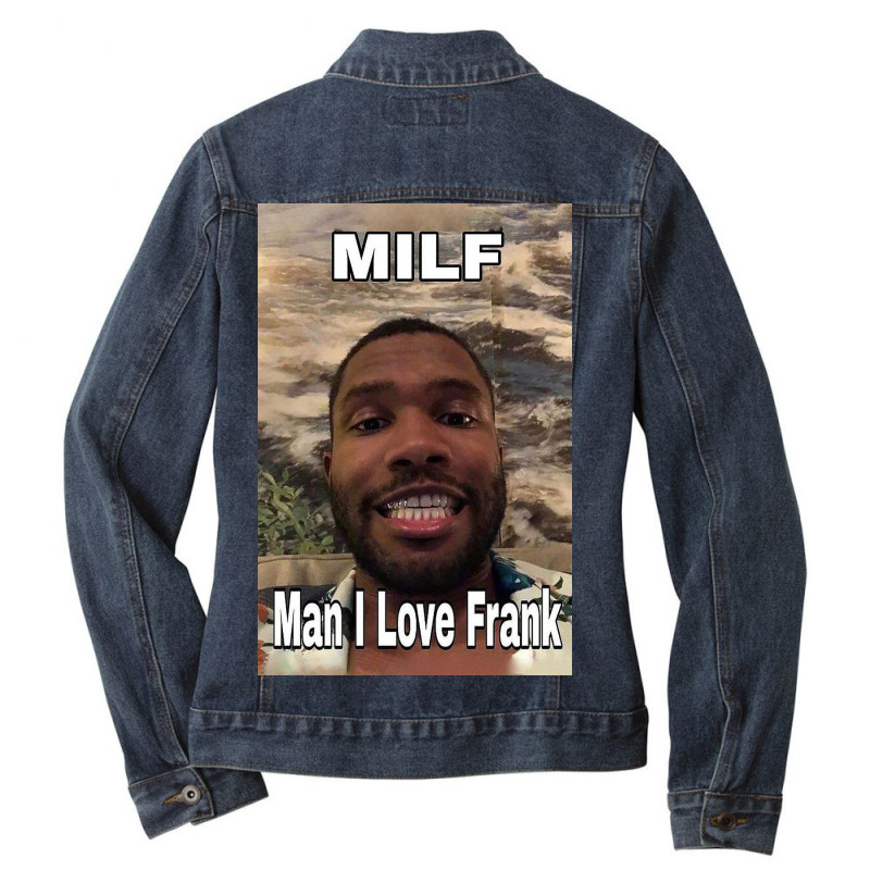 Milf Man I Love Frank Ocean Ladies Denim Jacket by debirasaleem | Artistshot