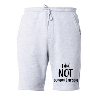 I Did Not Commit Arson Fleece Short | Artistshot