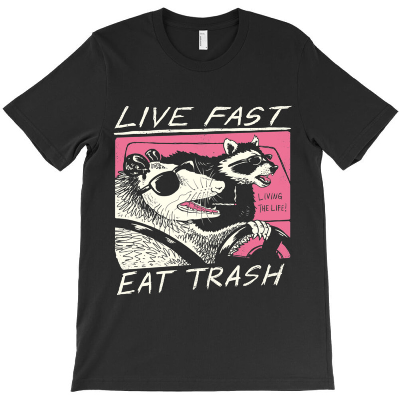 Live Fast! Eat Trash! T-shirt | Artistshot