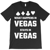 What Happens In Vegas Stays In Vegas T-shirt | Artistshot