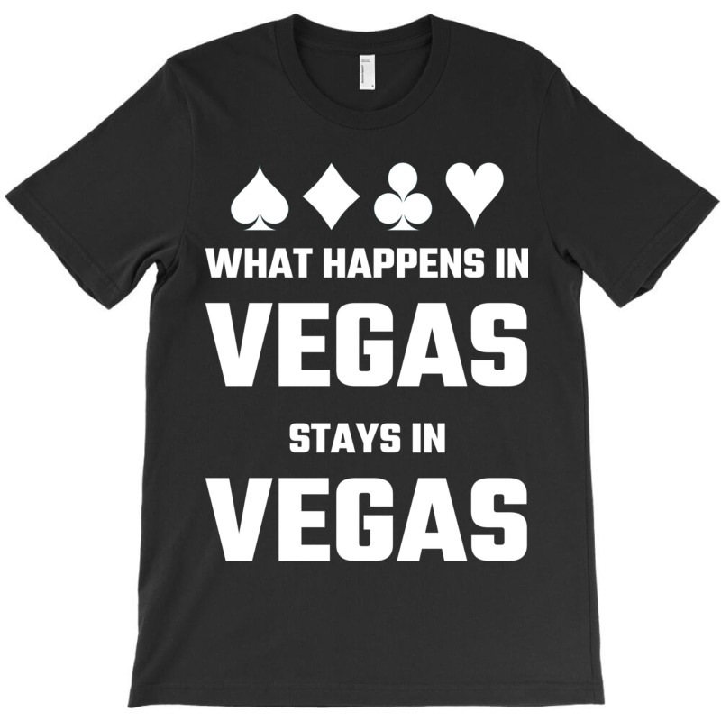 What Happens In Vegas Stays In Vegas T-shirt | Artistshot