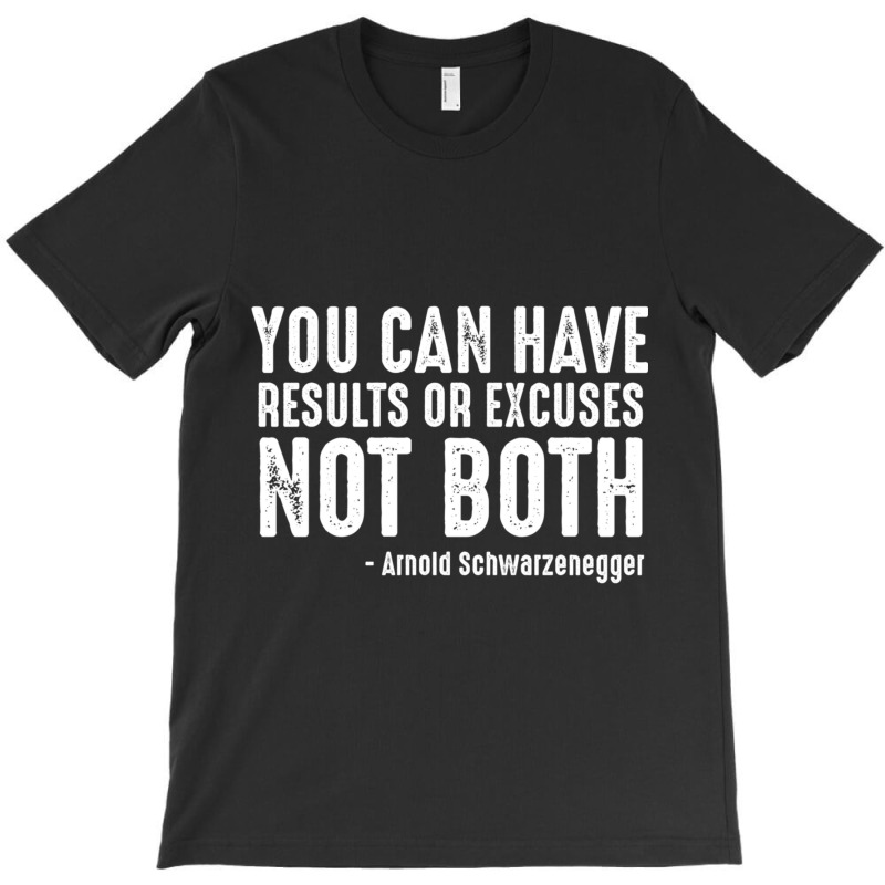 You Can Have Results Or Excuses Not Both T-shirt | Artistshot