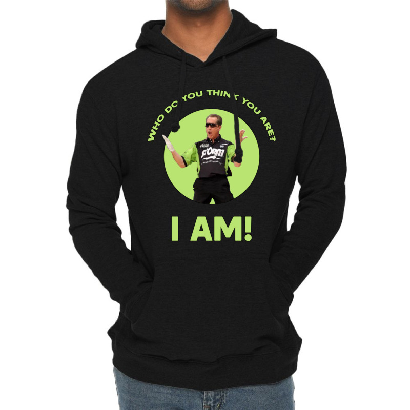 Who Do You Think You Are I Am! Lightweight Hoodie | Artistshot