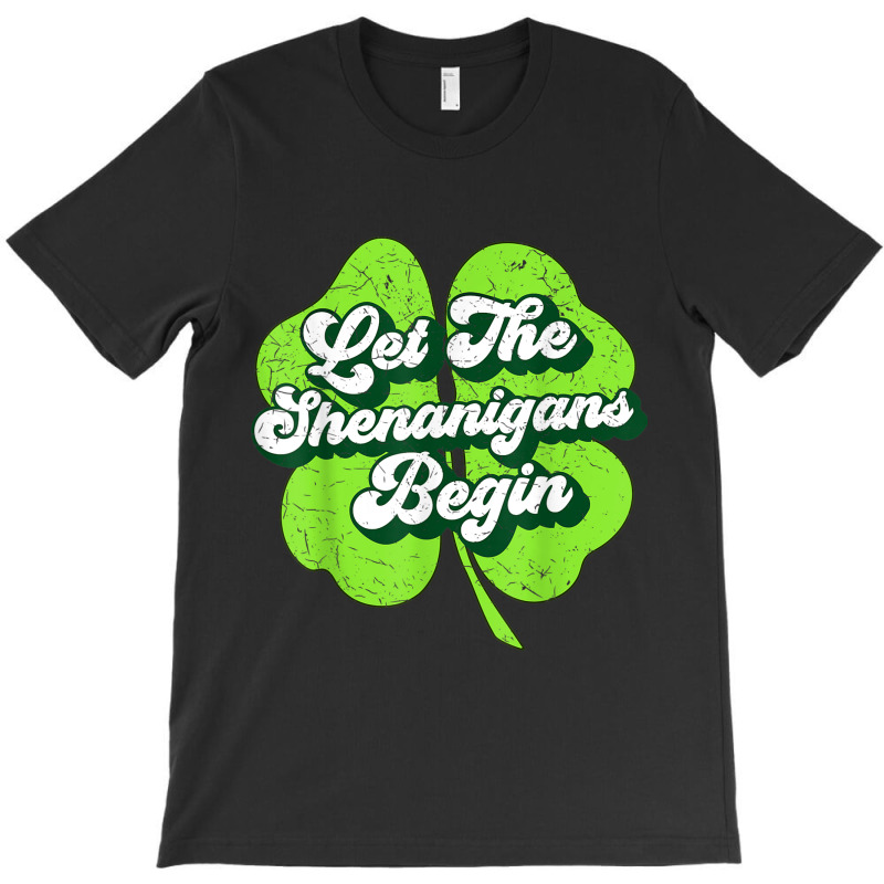 Groovy St Patricks Day Let The Shenanigans Begin W T-shirt | Artistshot