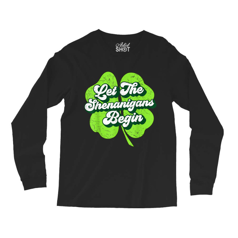 Groovy St Patricks Day Let The Shenanigans Begin W Long Sleeve Shirts | Artistshot