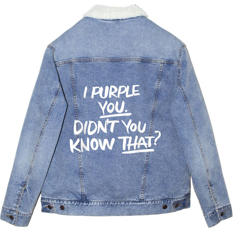 I Purple You Didn't You Know That Funny Korean Mus Unisex Sherpa-lined Denim Jacket | Artistshot