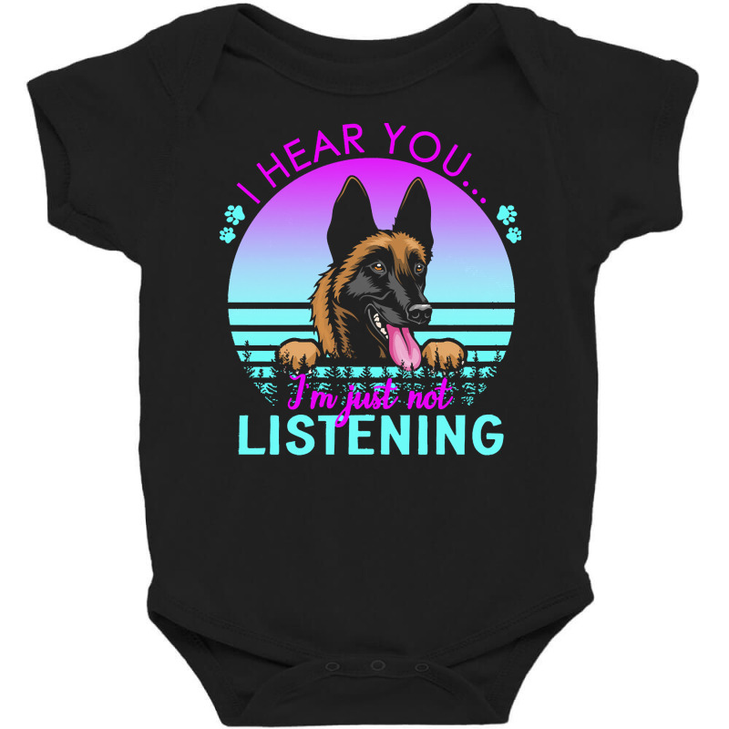 Belgian Malinois T  Shirt I Hear You I'm Just Not Listening Belgian Ma Baby Bodysuit by tremblayalbin995 | Artistshot