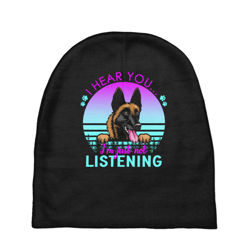 Belgian Malinois T  Shirt I Hear You I'm Just Not Listening Belgian Ma Baby Beanies by tremblayalbin995 | Artistshot