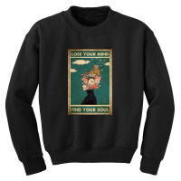 Lose Your Mind Find Your Soul Poster Girl Floral Youth Sweatshirt | Artistshot