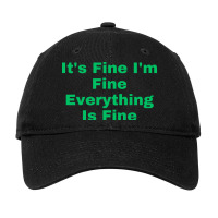 It's Fine I'm Fine Everything Is Fine Adjustable Cap | Artistshot