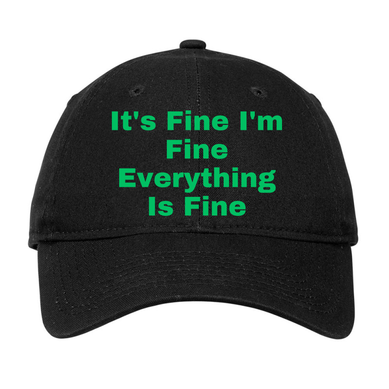 It's Fine I'm Fine Everything Is Fine Adjustable Cap | Artistshot