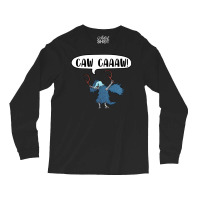 Caw Caaaw! Long Sleeve Shirts | Artistshot