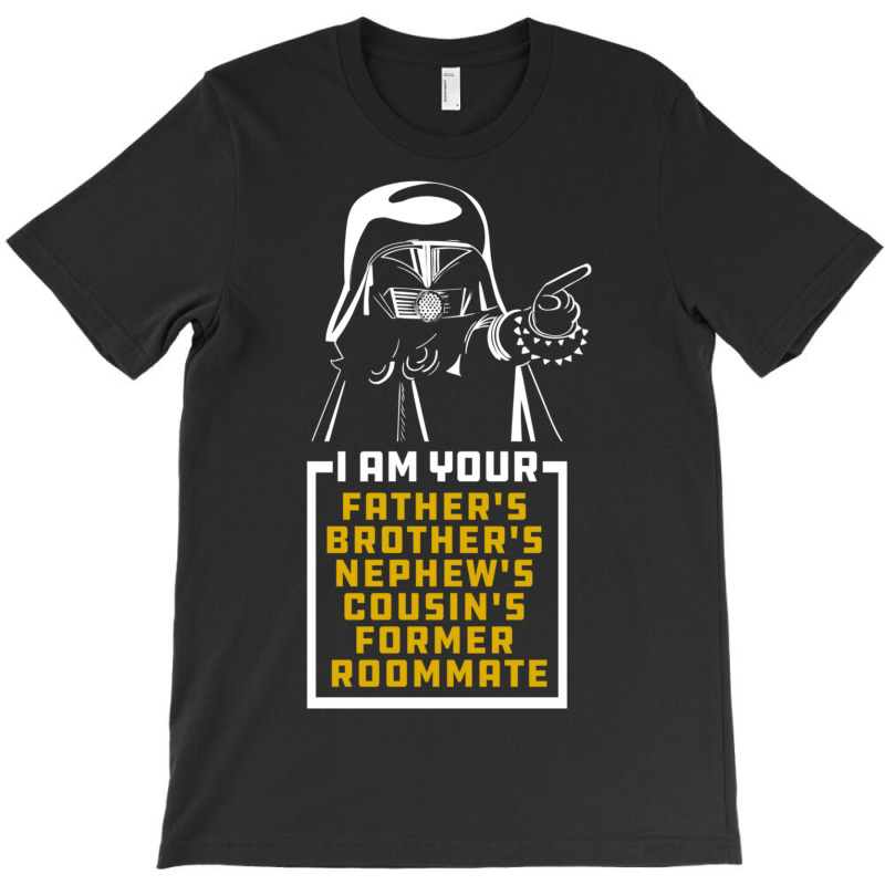 Dark Helmet I Am Your Fathers Brothers Nephews Cou T-Shirt by LindaMarieTuller | Artistshot