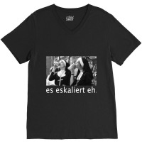 Es Eskaliert Eh V-neck Tee | Artistshot