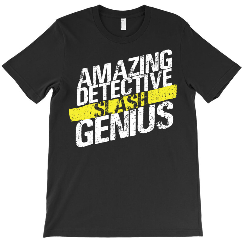 Amazing Detective Slash Genius T-Shirt by CoreyMartinPeters | Artistshot