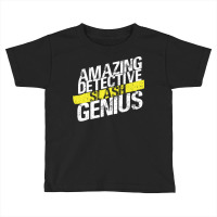 Amazing Detective Slash Genius Toddler T-shirt | Artistshot