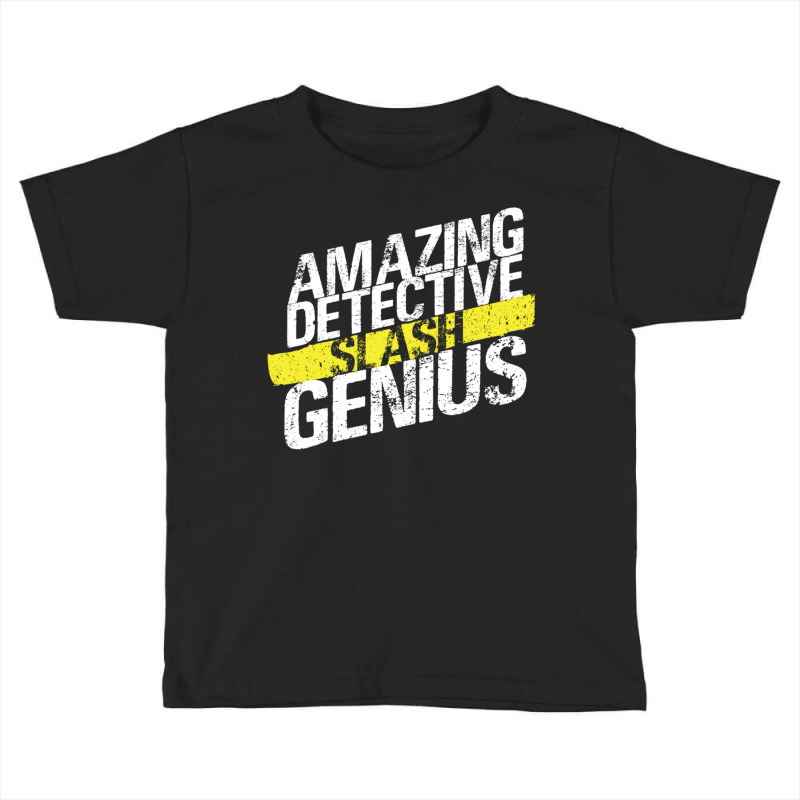 Amazing Detective Slash Genius Toddler T-shirt by CoreyMartinPeters | Artistshot