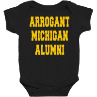 Arrogant Michigan Alumni Baby Bodysuit | Artistshot