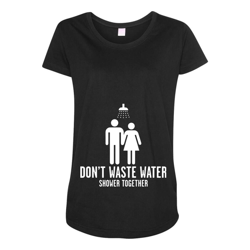 Don't Waste Water Shower Together Maternity Scoop Neck T-shirt by ifa art | Artistshot