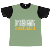 Horse Combined Driving Keeps Me Sane I Car Graphic T-shirt | Artistshot