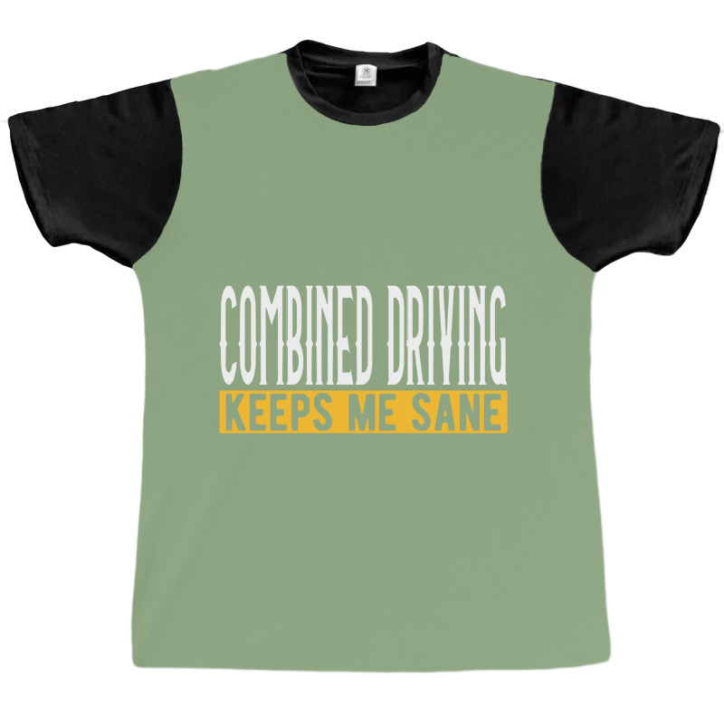 Horse Combined Driving Keeps Me Sane I Car Graphic T-shirt by luihbecik | Artistshot