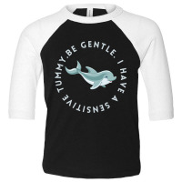 Be Gentle I Have A Sensitive Tummy Toddler 3/4 Sleeve Tee | Artistshot