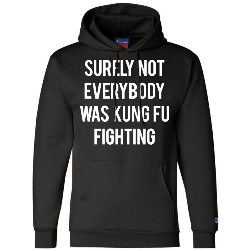 Surely Not Everybody Was Champion Hoodie | Artistshot