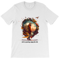 Life Is Journey , And Enjoy The Ride T-shirt | Artistshot