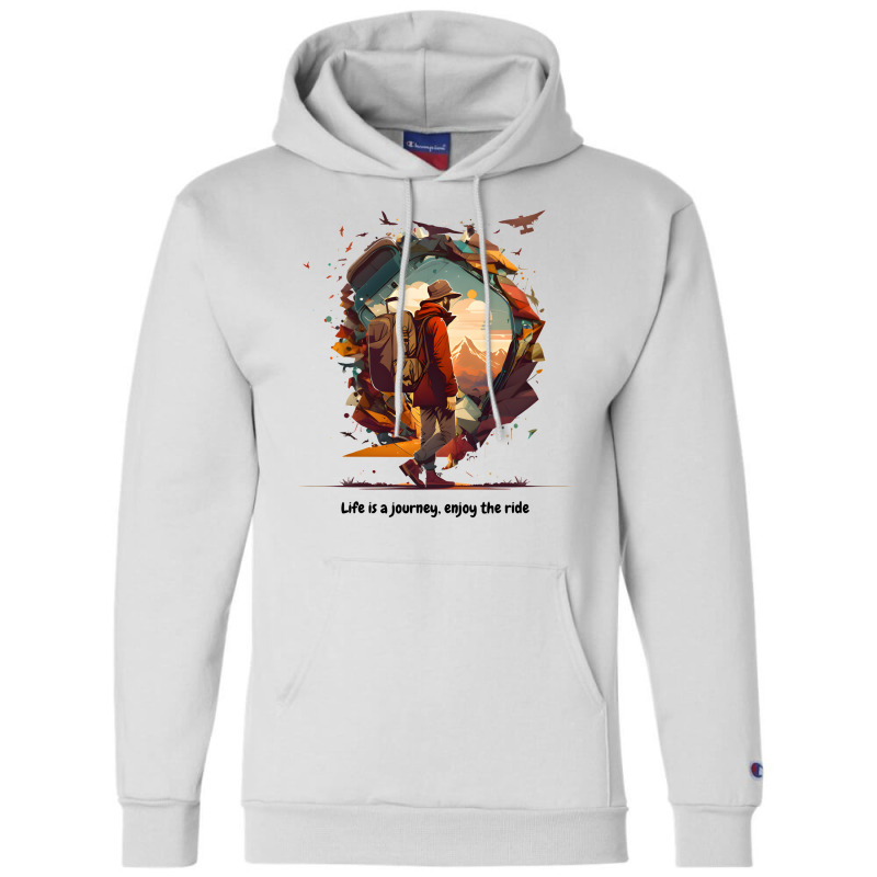Life Is Journey , And Enjoy The Ride Champion Hoodie | Artistshot